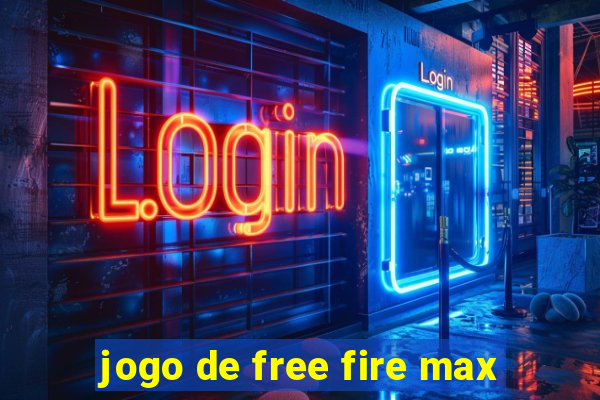 jogo de free fire max